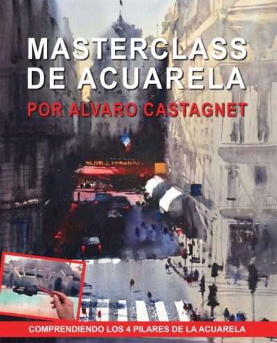 Masterclass de Acuarela por Álvaro Castagnet (Spanish Edition)